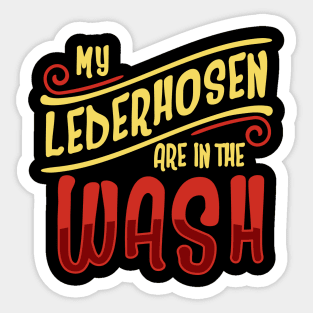 My Lederhosen Are In The Wash'  Beer Lederhosen Sticker